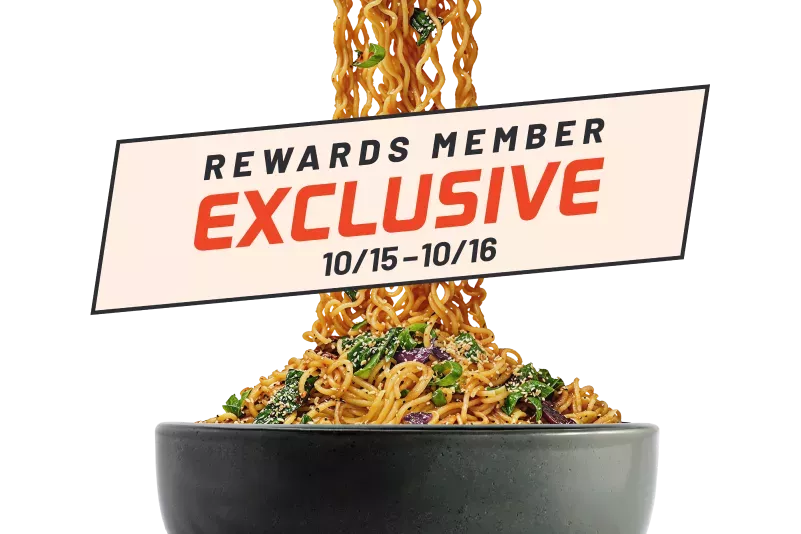 Rewards Member Exclusive. 10/15-10/16. Bowl of Chili Garlic Ramen.