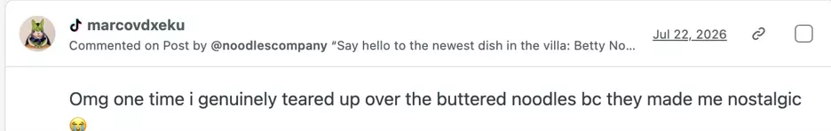 TikTok comment that reads "Omg one time i genuinely teared up over the buttered noodles bc they made me nostalgic"
