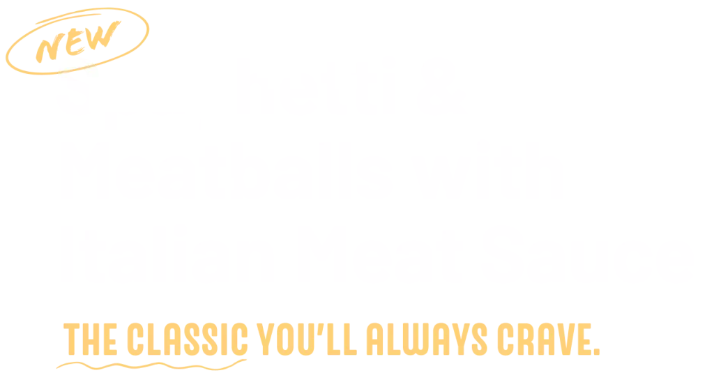 New Spaghetti & Meatballs with Italian Meat Sauce. The classic you'll always crave.